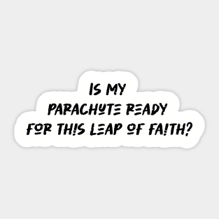 Is my parachute ready for this leap of faith - Skydiving Lover Sticker